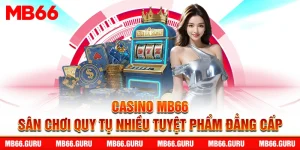 casino mb66 san choi quy tu nhieu tuyet pham dang cap 1