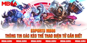 esports mb66 thong tin cac keo the thao dien tu can biet