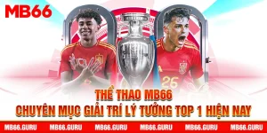 the thao mb66 chuyen muc giai tri ly tuong top 1 hien nay