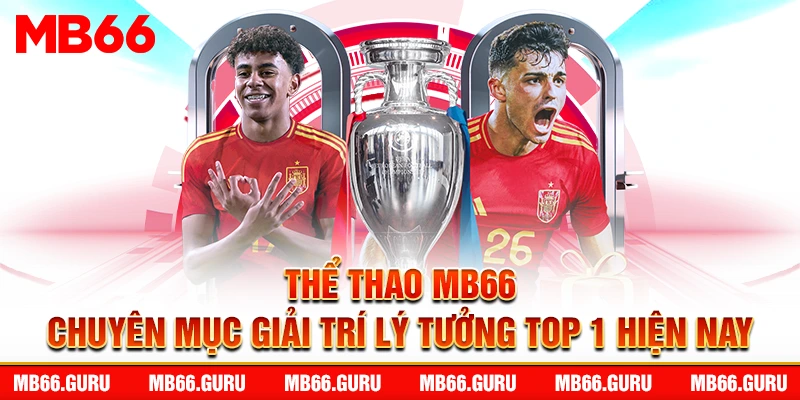 the thao mb66 chuyen muc giai tri ly tuong top 1 hien nay